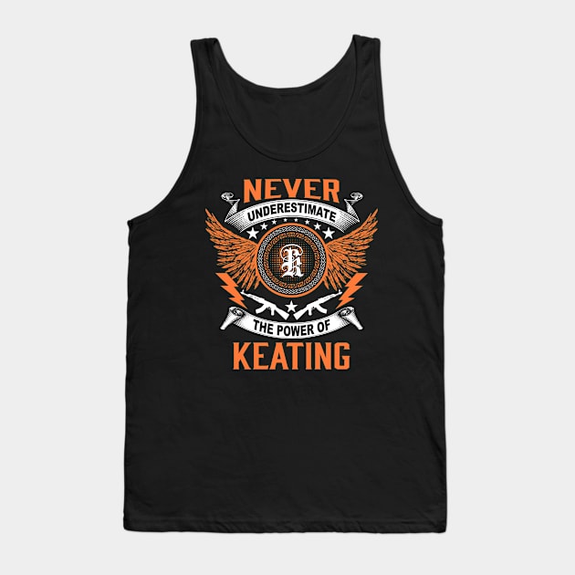 Keating Name Shirt Never Underestimate The Power Of Keating Tank Top by Jackies